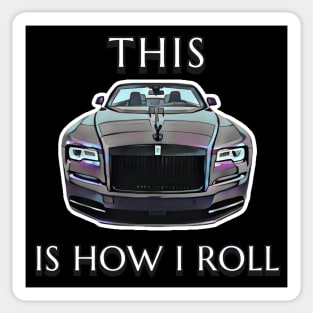 This Is How I Roll - Rolls Royce Sticker